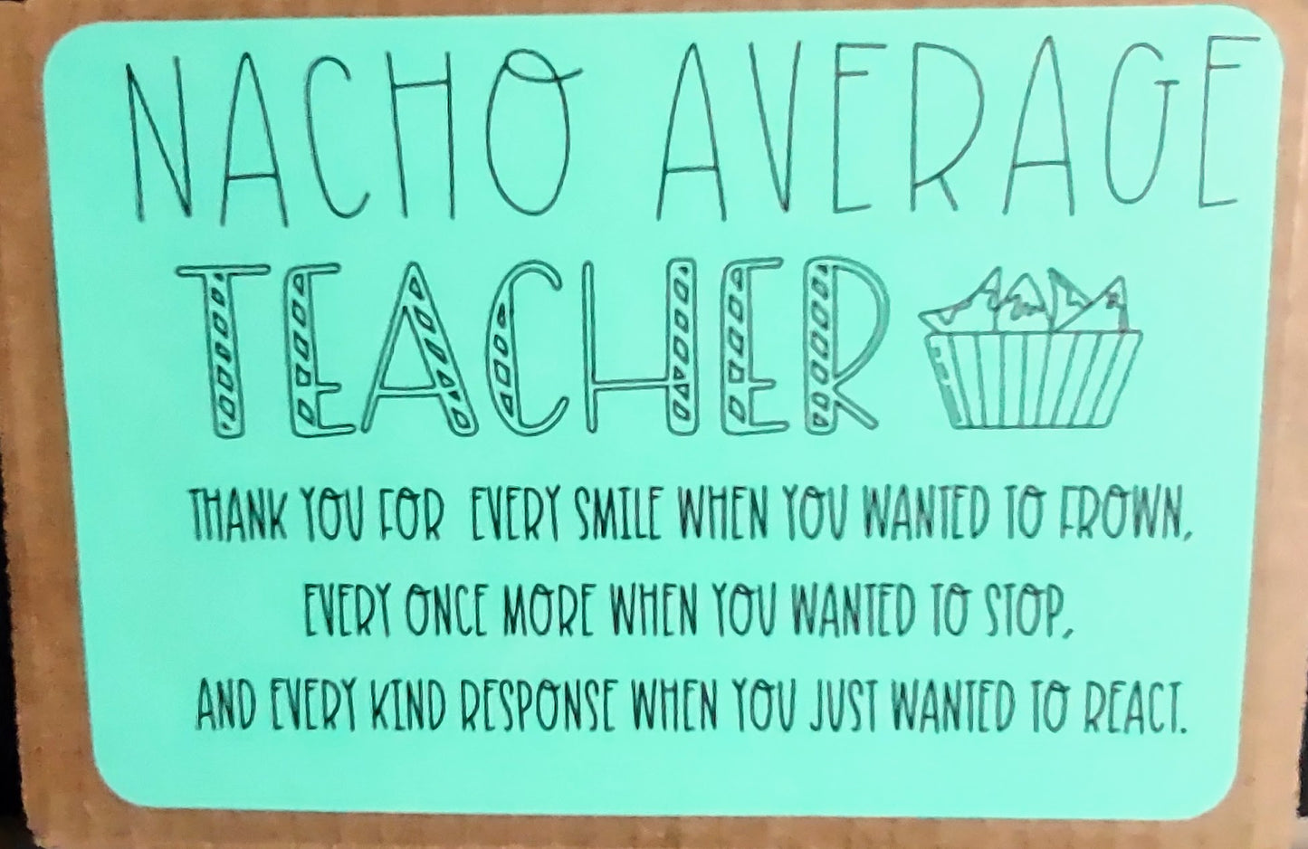 Nacho Average Teacher Gift